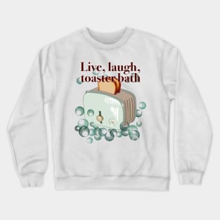 Retro inscription "Live, laugh, toaster bath" Crewneck Sweatshirt